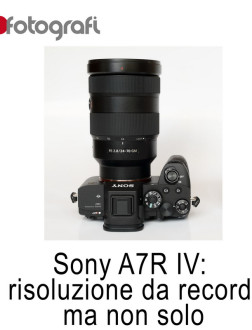 Sony A7R IV: risoluzione da record, ma non solo